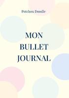 Mon Bullet Journal, Le Potchou Bujo pour découvrir le bullet journal créatif