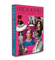 Frida Kahlo: Fashion as the Art of Being