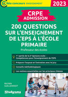 CRPE – Admission – 200 questions sur l'enseignement de l'EPS à l'école primaire, Professeur des écoles – Concours 2023