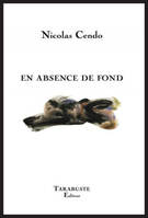 EN ABSENCE DE FOND - Nicolas Cendo