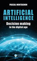 Artificial Intelligence, DECISION MAKING IN THE DIGITAL AGE