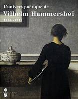 L'univers poétique de Vilhelm Hammershoi, [exposition, Copenhague, Ordrupgaard, 15 août-19 octobre 1997, Paris, Musée d'Orsay, 17 novembre 1997-1er mars 1998]