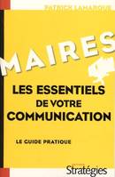 MAIRES LES ESSENTIELS DE VOTRE COMMUNICATION, le guide pratique