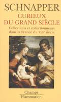 Collections et collectionneurs dans la France du XVIIe siècle, 2, Curieux du Grand Siècle, Collections et collectionneurs dans la France du XVIIe siècle