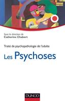 Les psychoses - Traité de psychopathologie de l'adulte, Traité de psychopathologie de l'adulte.