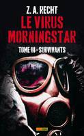 3, Le virus Morningstar / Survivants