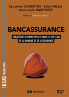 Bancassurance, 10 cas de stratégies d'entreprises dans les univers de la Banque et de l'Assurance