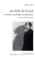 Au-delà de Freud, sociologie, psychologie, psychanalyse