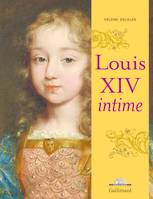 Louis XIV intime