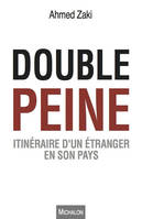 Double peine. Itinéraire d'un étranger en son pays