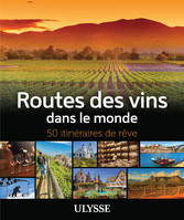 Routes des vins dans le monde, 50 itinéraires de rêve