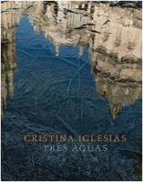 Cristina Iglesias : Tres Aguas /anglais