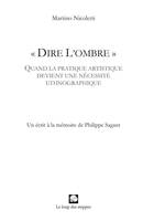 Dire l'ombre, Quand la pratique artistique devient une nécessité ethnographique