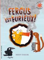 Fergus est furieux !