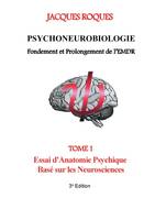 1, Psychoneurobiologie fondement et prolongement de l’EMDR, Tome 1 Essai d'Anatomie Psychique Basé sur les Neurosciences