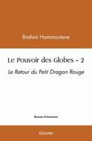 Le Pouvoir des Globes - 2, Le retour du petit dragon rouge