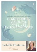 Transformez votre vie avec les synchronicités, Hasards, coïncidences, signes...