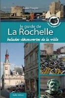 Le guide de La Rochelle - 7 balades-découvertes de la ville, 7 balades-découvertes de la ville