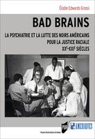 Bad Brains, La psychiatrie et la lutte des Noirs américains pour la justice raciale XXe-XXIe siècles