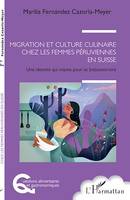 Migration et culture culinaire chez les femmes péruviennes en Suisse, Une identité qui mijote pour se (re) construire