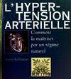 L'hypertension artérielle, comment la maîtriser par un régime naturel