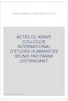 La France-Amérique, XVIe-XVIIIe siècles - actes du XXXVe Colloque international d'études humanistes, actes du XXXVe Colloque international d'études humanistes