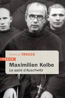 Maximilien Kolbe, Le saint d'Auschwitz