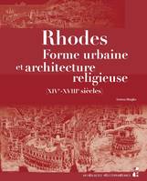 Rhodes, Forme urbaine et architecture religieuse (XIVe-XVIIIe siècles)