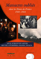 Massacres oubliés dans les Hauts-de-France 1940-1944