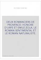 DEUX ROMANCIERS DE PROVENCE: HONORE D'URFE ET EMILE ZOLA. LE ROMAN SENTIMENTAL ET LE ROMAN NATURALI