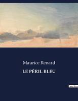 LE PÉRIL BLEU, .