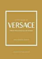 Little Book of Versace - L'histoire d'une maison de mode mythique