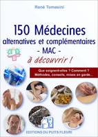 150 médecines alternatives et-ou complémentaires / MAC : à connaître !