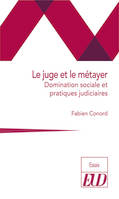 Le juge et le métayer, Domination sociale et pratiques judiciaires