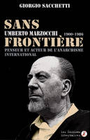 Sans frontière, Umberto marzocchi, 1900-1986, penseur et acteur de l'anarchisme international