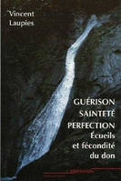 Guérison, sainteté, perfection, Ecueils et fécondité du don