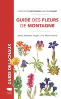 Botanique Guide des fleurs de montagne, Alpes, Pyrénées, Vosges, Jura, Massif central