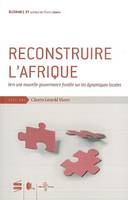 Reconstruire l'Afrique, Vers une Nouvelle Gouvernance Fondee Sur