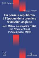 Un penseur républicain à l'époque de la première révolution anglaise, John Milton, Aeropagitica (1644), The Tenure of Kings and Magistrates (1649)