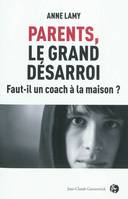 Parents, le grand désarroi / faut-il un coach pour élever ses enfants ?, faut-il un coach à la maison ?