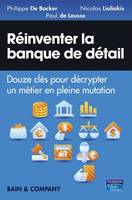 Réinventer la banque de détail, Douze clés pour décrypter un métier en pleine mutation