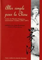 Aller simple pour la Chine, Lettres de Placide Chaigneau, missionnaire vendéen (1865-1897)