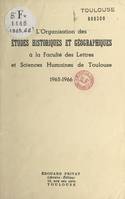 L'organisation des études historiques et géographiques à la Faculté des lettres et sciences humaines de Toulouse, 1965-1966