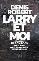 Larry et moi - Comment BlackRock nous aime, nous surveille et nous détruit