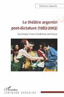 Le théâtre argentin post-dictature (1983-2003), Sociologie d'une révolution artistique