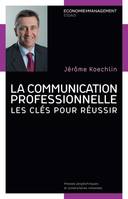 La communication professionnelle, Les clés pour réussir