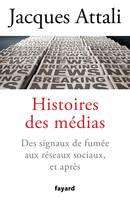 Histoires des médias, Des signaux de fumée aux réseaux sociaux, et bien après