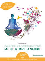 25 exercices de sophrologie pour méditer dans la nature, 70 minutes de méditations guidées