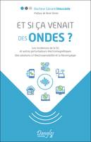 Et si ça venait des ondes ? Les incidences de la 5G et autres perturbateurs électromagnétiques