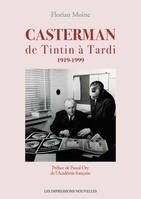 Casterman - De Tintin à Tardi 1919-1999